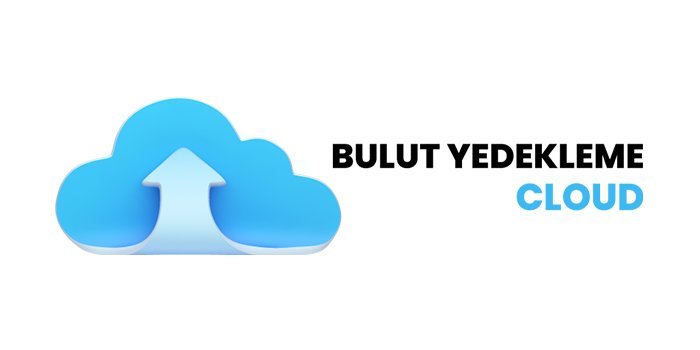 Bulut Yedekleme (Cloud Backup)